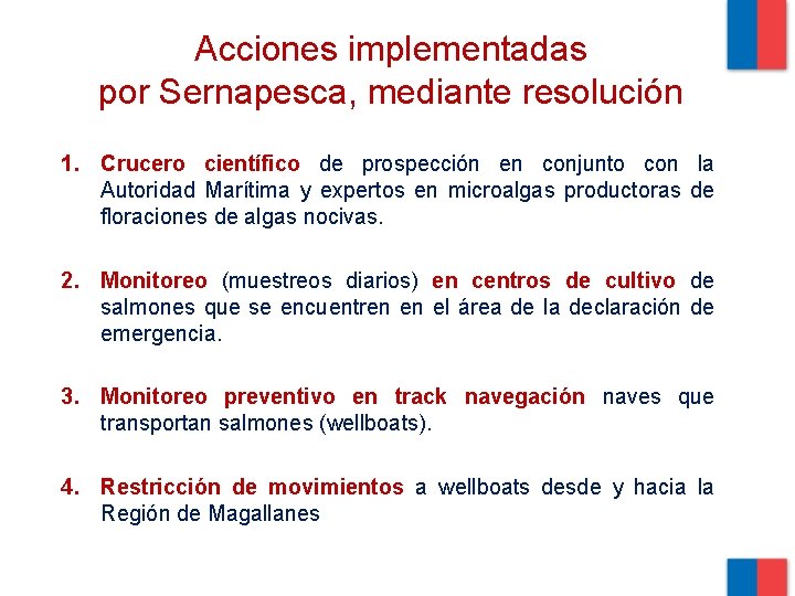 Acciones implementadas por Sernapesca, mediante resolución 1. Crucero científico de prospección en conjunto con