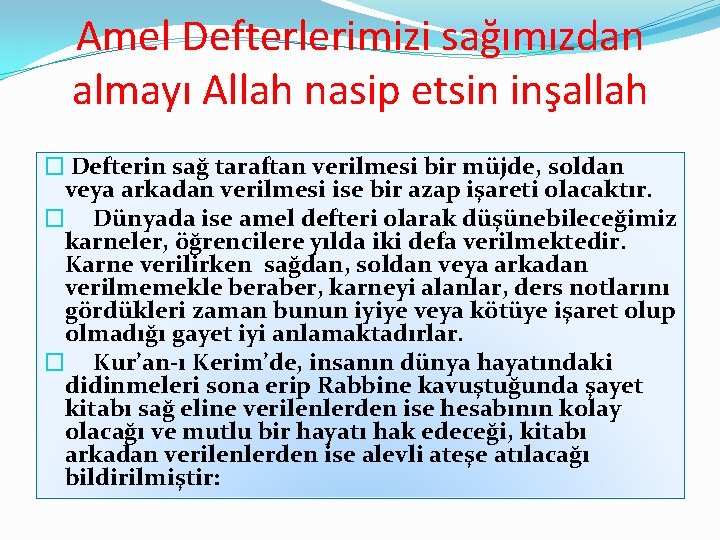 Amel Defterlerimizi sağımızdan almayı Allah nasip etsin inşallah � Defterin sağ taraftan verilmesi bir Amel Defterlerimizi sağımızdan almayı Allah nasip etsin inşallah � Defterin sağ taraftan verilmesi bir