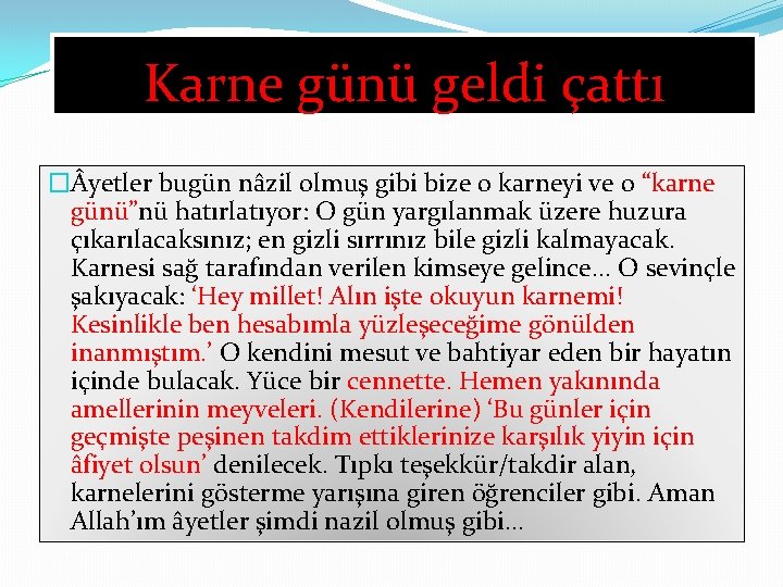 Karne günü geldi çattı � yetler bugün nâzil olmuş gibi bize o karneyi ve Karne günü geldi çattı � yetler bugün nâzil olmuş gibi bize o karneyi ve