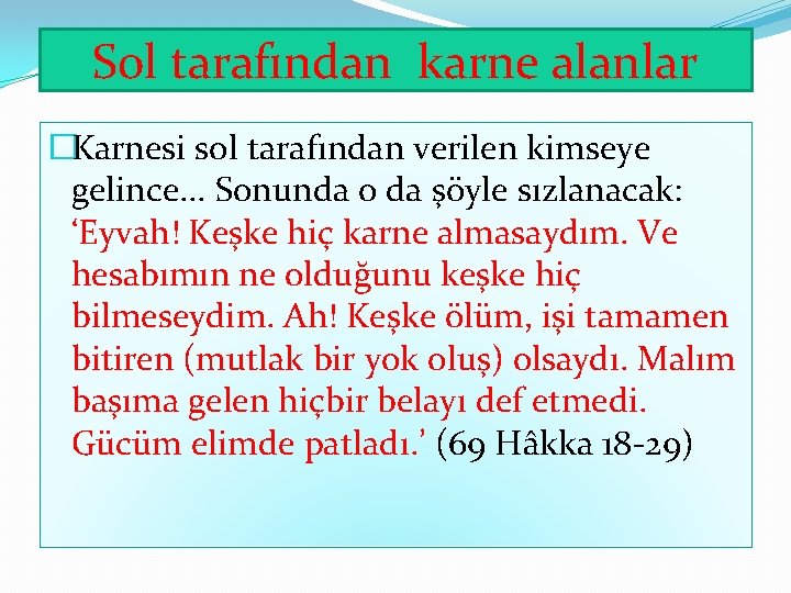 Sol tarafından karne alanlar �Karnesi sol tarafından verilen kimseye gelince. . . Sonunda o Sol tarafından karne alanlar �Karnesi sol tarafından verilen kimseye gelince. . . Sonunda o