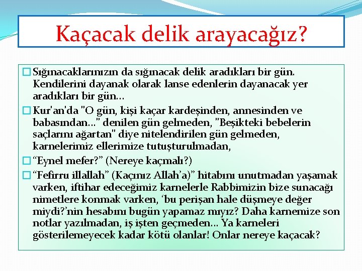 Kaçacak delik arayacağız? �Sığınacaklarınızın da sığınacak delik aradıkları bir gün. Kendilerini dayanak olarak lanse Kaçacak delik arayacağız? �Sığınacaklarınızın da sığınacak delik aradıkları bir gün. Kendilerini dayanak olarak lanse