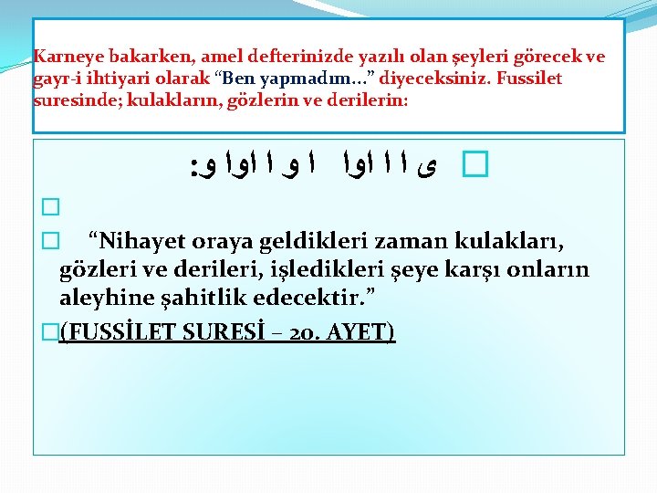 Karneye bakarken, amel defterinizde yazılı olan şeyleri görecek ve gayr i ihtiyari olarak “Ben Karneye bakarken, amel defterinizde yazılı olan şeyleri görecek ve gayr i ihtiyari olarak “Ben