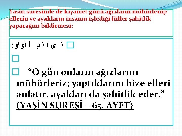 Yasin suresinde de kıyamet günü ağızların mühürlenip ellerin ve ayakların insanın işlediği fiiller şahitlik Yasin suresinde de kıyamet günü ağızların mühürlenip ellerin ve ayakların insanın işlediği fiiller şahitlik