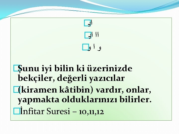 � ﺍﻳ � ﺍﺍ ﺍﻳ � ﻭ ﺍ ﻭ �Şunu iyi bilin ki üzerinizde � ﺍﻳ � ﺍﺍ ﺍﻳ � ﻭ ﺍ ﻭ �Şunu iyi bilin ki üzerinizde