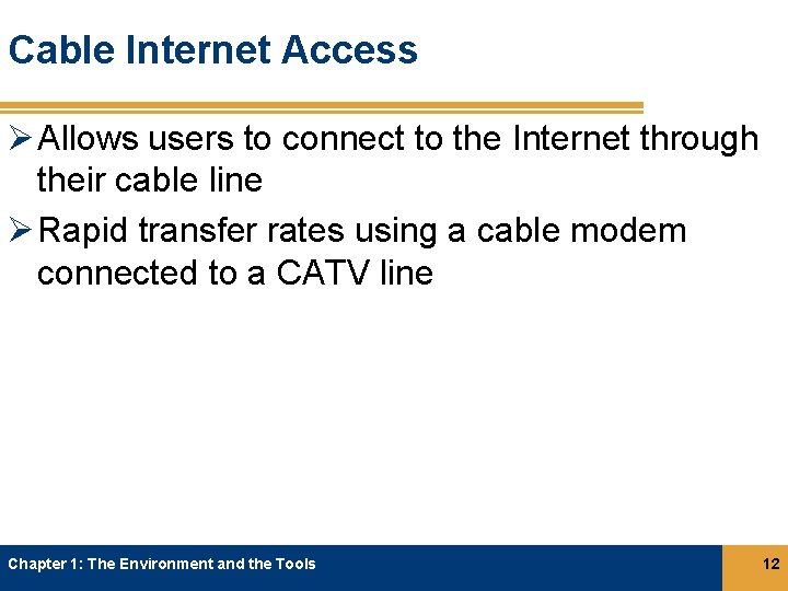 Cable Internet Access Ø Allows users to connect to the Internet through their cable Cable Internet Access Ø Allows users to connect to the Internet through their cable