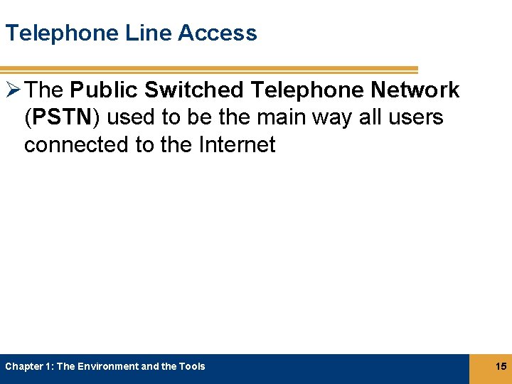 Telephone Line Access Ø The Public Switched Telephone Network (PSTN) used to be the Telephone Line Access Ø The Public Switched Telephone Network (PSTN) used to be the