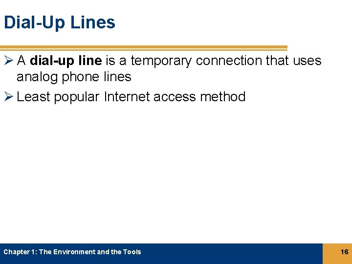Dial-Up Lines Ø A dial-up line is a temporary connection that uses analog phone Dial-Up Lines Ø A dial-up line is a temporary connection that uses analog phone