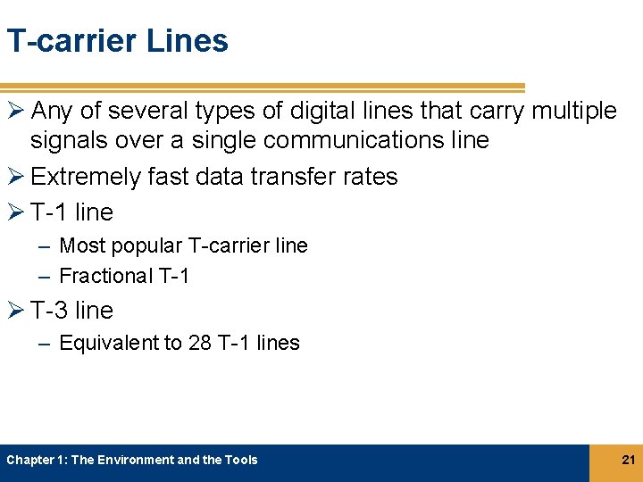T-carrier Lines Ø Any of several types of digital lines that carry multiple signals T-carrier Lines Ø Any of several types of digital lines that carry multiple signals