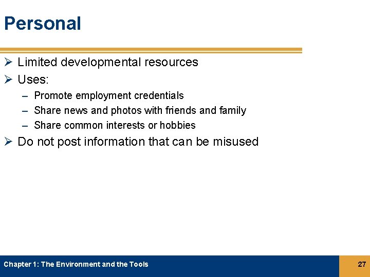 Personal Ø Limited developmental resources Ø Uses: – Promote employment credentials – Share news Personal Ø Limited developmental resources Ø Uses: – Promote employment credentials – Share news