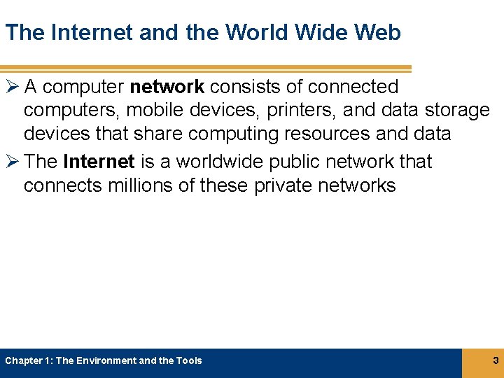 The Internet and the World Wide Web Ø A computer network consists of connected The Internet and the World Wide Web Ø A computer network consists of connected