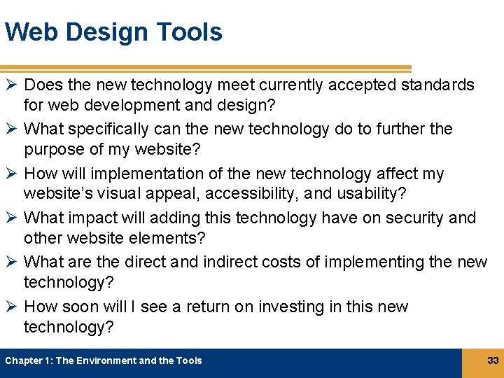 Web Design Tools Ø Does the new technology meet currently accepted standards for web Web Design Tools Ø Does the new technology meet currently accepted standards for web
