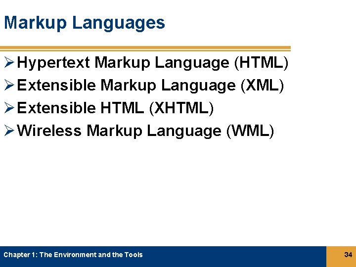 Markup Languages Ø Hypertext Markup Language (HTML) Ø Extensible Markup Language (XML) Ø Extensible Markup Languages Ø Hypertext Markup Language (HTML) Ø Extensible Markup Language (XML) Ø Extensible