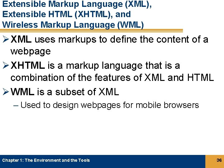 Extensible Markup Language (XML), Extensible HTML (XHTML), and Wireless Markup Language (WML) Ø XML Extensible Markup Language (XML), Extensible HTML (XHTML), and Wireless Markup Language (WML) Ø XML