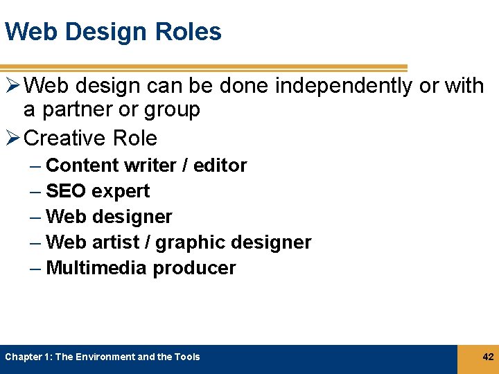 Web Design Roles Ø Web design can be done independently or with a partner Web Design Roles Ø Web design can be done independently or with a partner