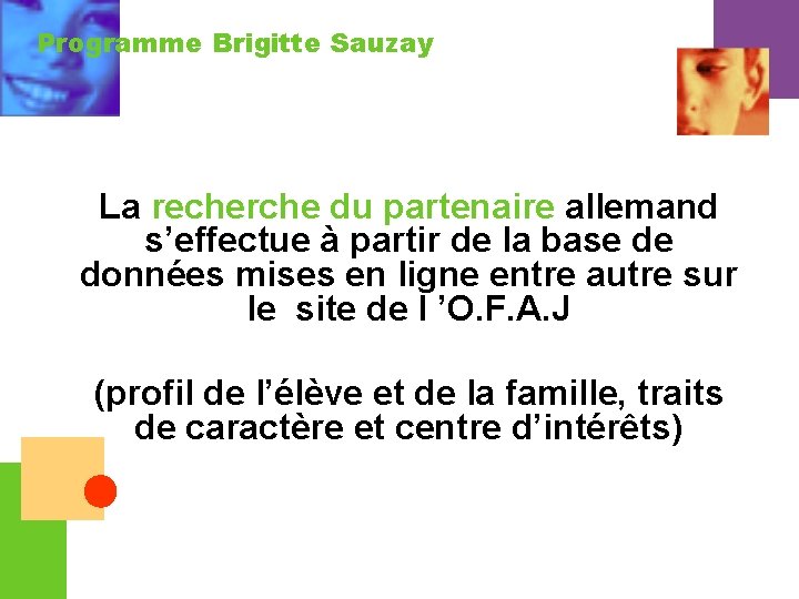 Programme Brigitte Sauzay La recherche du partenaire allemand s’effectue à partir de la base