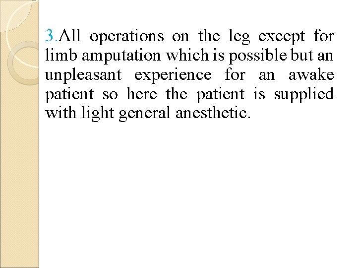 3. All operations on the leg except for limb amputation which is possible but
