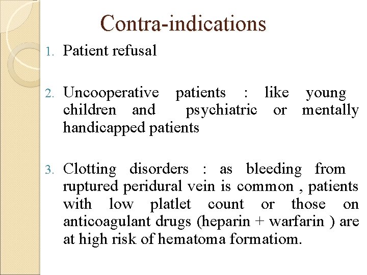 Contra-indications 1. Patient refusal 2. Uncooperative patients : like young children and psychiatric or