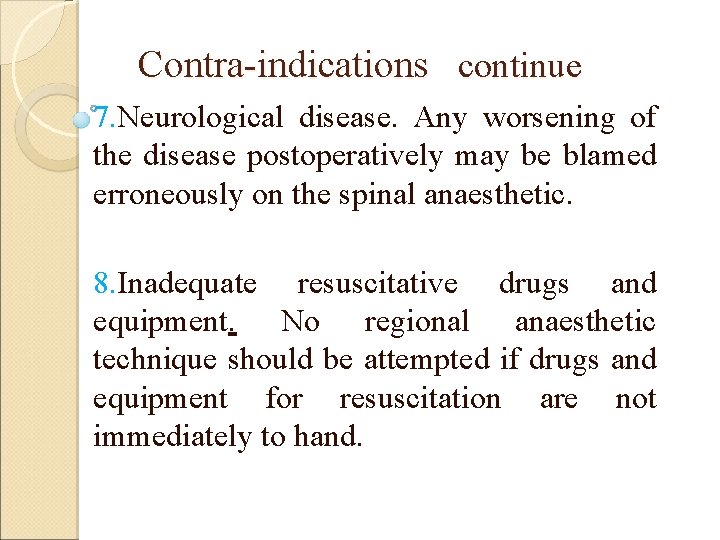 Contra-indications continue 7. Neurological disease. Any worsening of the disease postoperatively may be blamed