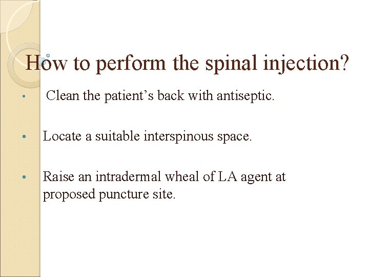 How to perform the spinal injection? • Clean the patient’s back with antiseptic. •