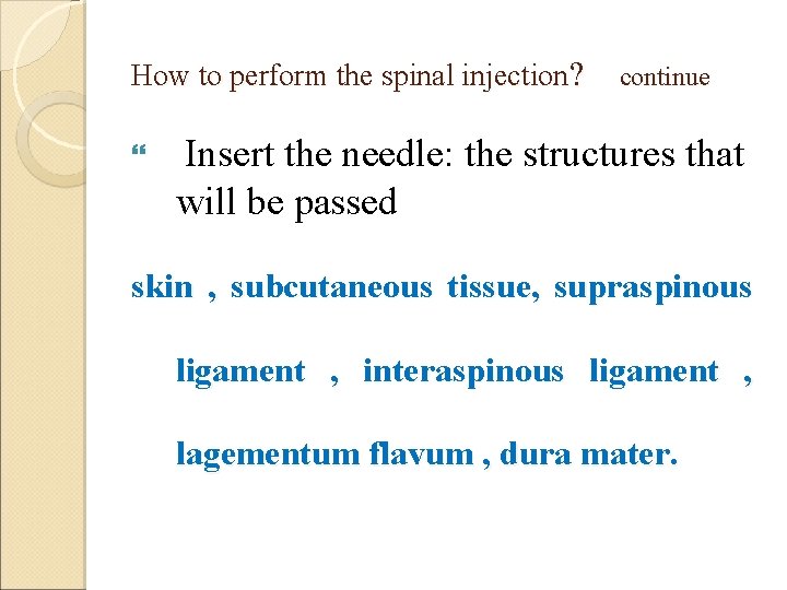 How to perform the spinal injection? continue Insert the needle: the structures that will