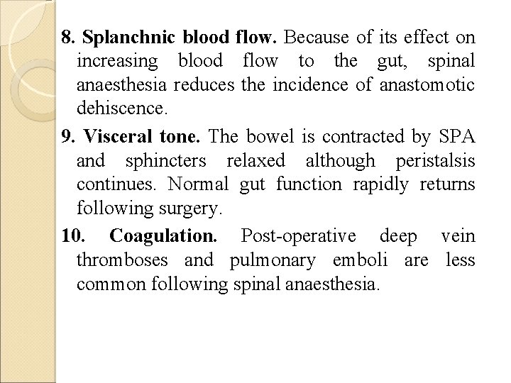 8. Splanchnic blood flow. Because of its effect on increasing blood flow to the