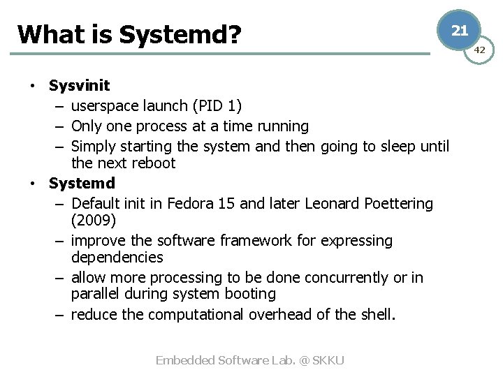What is Systemd? • Sysvinit – userspace launch (PID 1) – Only one process