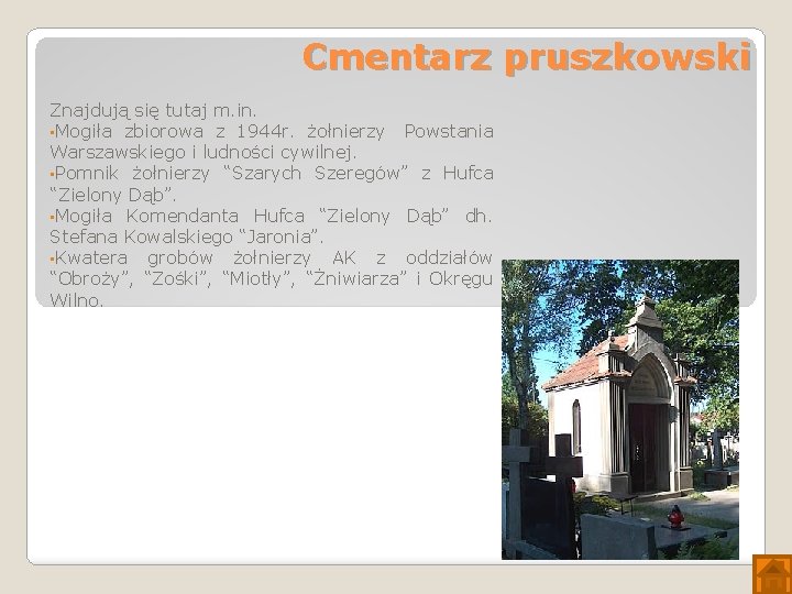 Cmentarz pruszkowski Znajdują się tutaj m. in. • Mogiła zbiorowa z 1944 r. żołnierzy