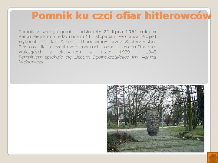 Pomnik ku czci ofiar hitlerowców Pomnik z szarego granitu, odsłonięty 21 lipca 1961 roku