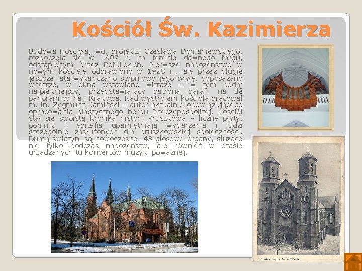 Kościół Św. Kazimierza Budowa Kościoła, wg. projektu Czesława Domaniewskiego, rozpoczęła się w 1907 r.