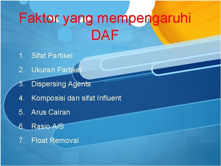 Faktor yang mempengaruhi DAF 1. Sifat Partikel 2. Ukuran Partikel 3. Dispersing Agents 4.