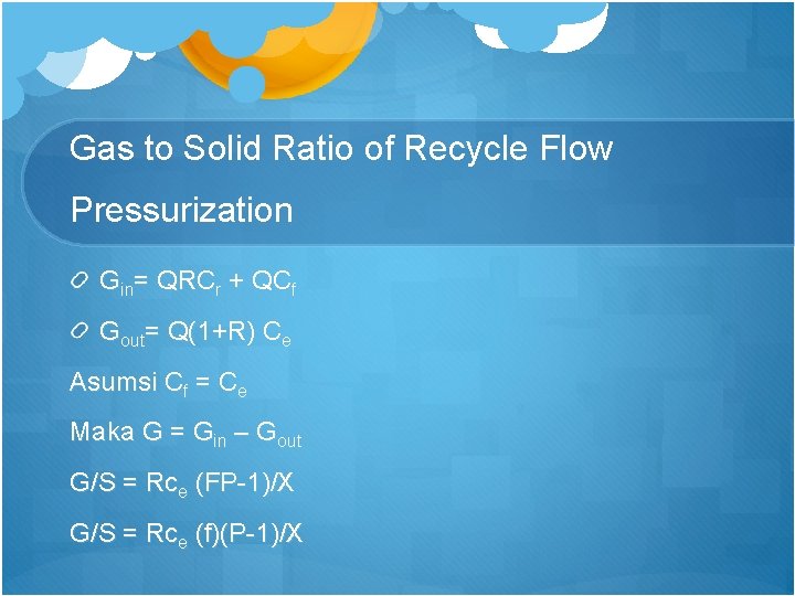 Gas to Solid Ratio of Recycle Flow Pressurization Gin= QRCr + QCf Gout= Q(1+R)