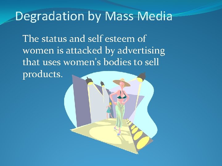 Degradation by Mass Media The status and self esteem of women is attacked by
