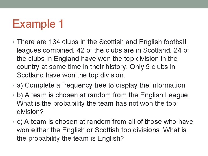 Example 1 • There are 134 clubs in the Scottish and English football leagues Example 1 • There are 134 clubs in the Scottish and English football leagues