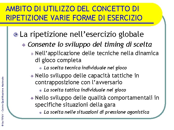 AMBITO DI UTILIZZO DEL CONCETTO DI RIPETIZIONE VARIE FORME DI ESERCIZIO La ripetizione nell’esercizio