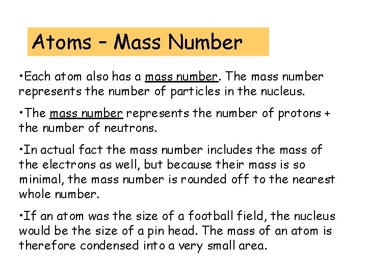 Atoms – Mass Number • Each atom also has a mass number. The mass Atoms – Mass Number • Each atom also has a mass number. The mass
