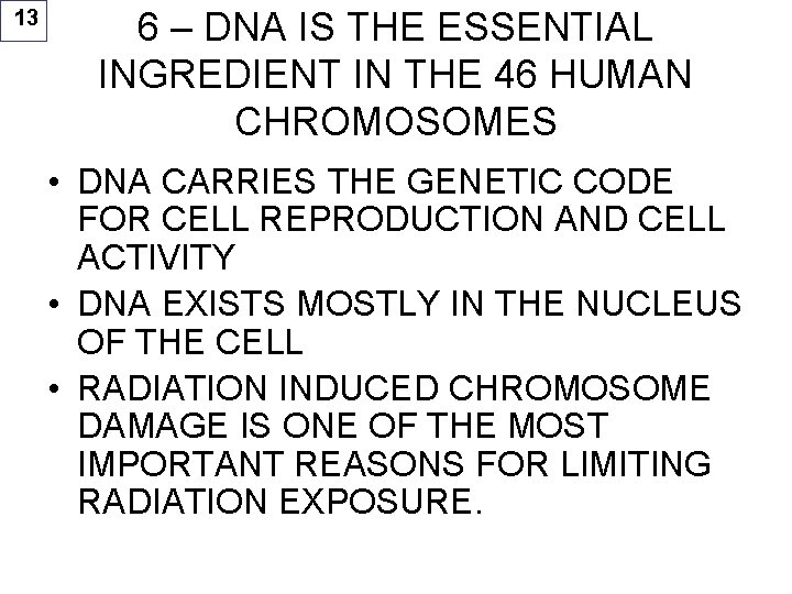 13 6 – DNA IS THE ESSENTIAL INGREDIENT IN THE 46 HUMAN CHROMOSOMES •