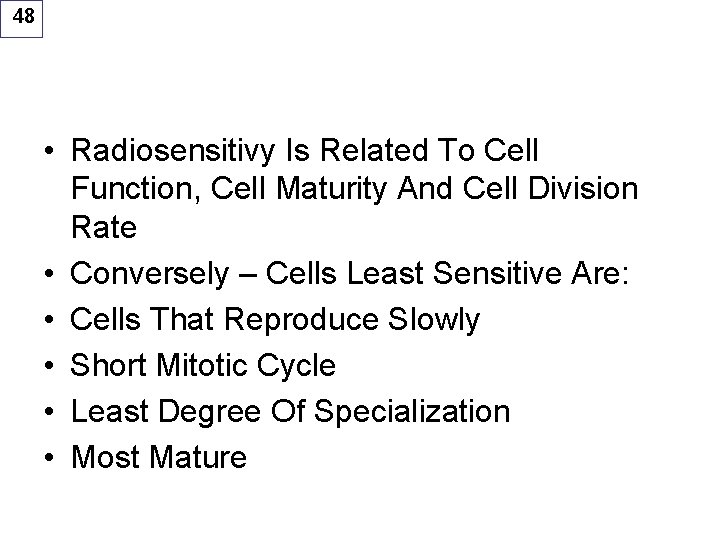 48 • Radiosensitivy Is Related To Cell Function, Cell Maturity And Cell Division Rate