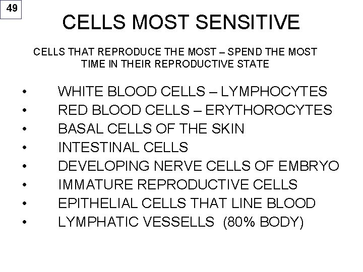49 CELLS MOST SENSITIVE CELLS THAT REPRODUCE THE MOST – SPEND THE MOST TIME