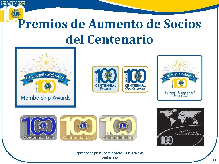 Premios de Aumento de Socios del Centenario Capacitación para Coordinadores Distritales del Centenario 13