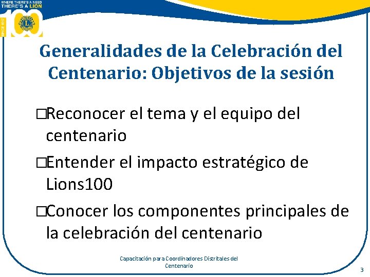 Generalidades de la Celebración del Centenario: Objetivos de la sesión �Reconocer el tema y