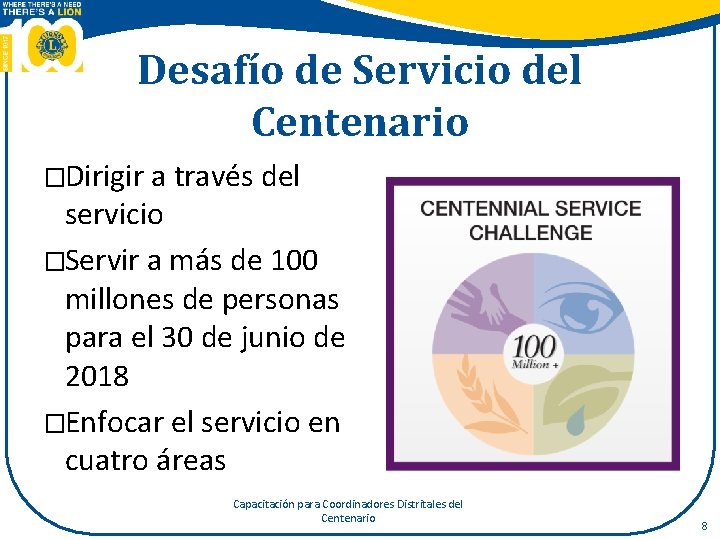 Desafío de Servicio del Centenario �Dirigir a través del servicio �Servir a más de
