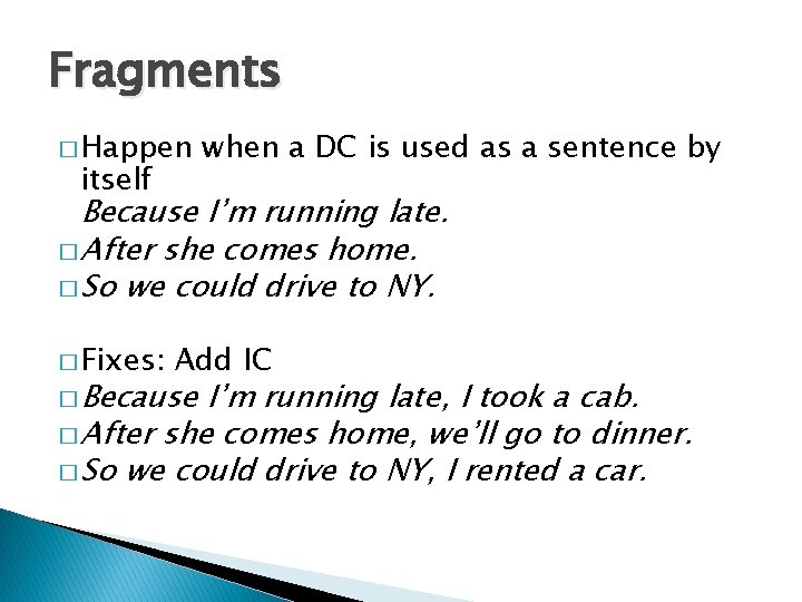 Fragments � Happen itself when a DC is used as a sentence by Because