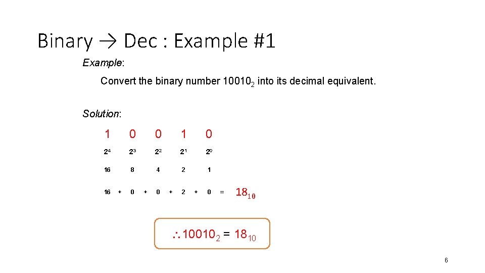 Binary → Dec : Example #1 Example: Convert the binary number 100102 into its