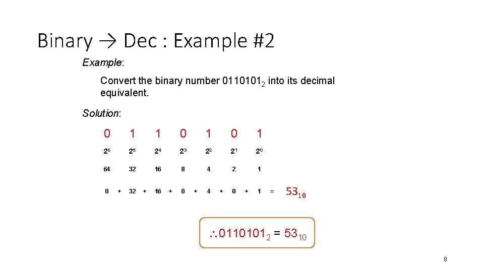 Binary → Dec : Example #2 Example: Convert the binary number 01101012 into its
