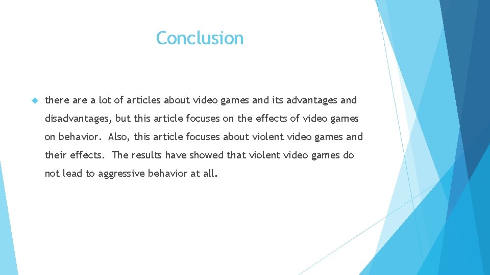 Conclusion there a lot of articles about video games and its advantages and disadvantages,