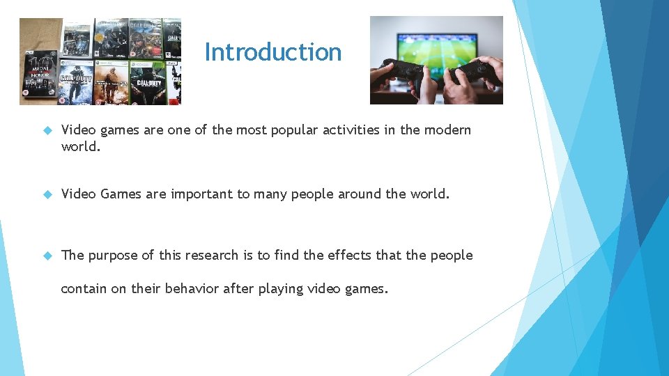 Introduction Video games are one of the most popular activities in the modern world.