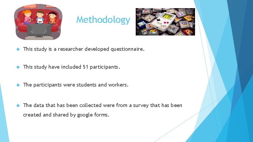 Methodology This study is a researcher developed questionnaire. This study have included 51 participants.