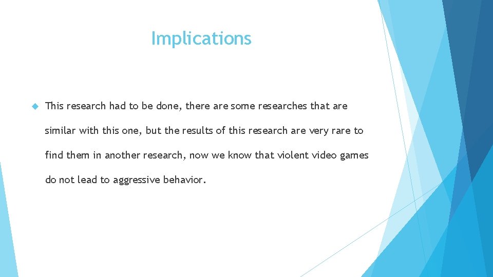Implications This research had to be done, there are some researches that are similar
