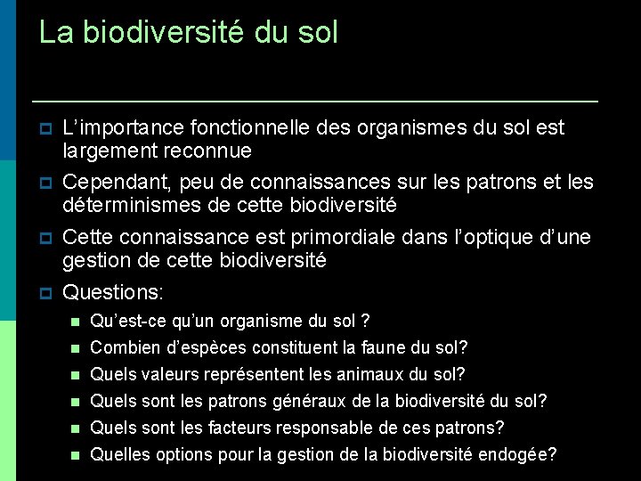 La biodiversité du sol L’importance fonctionnelle des organismes du sol est largement reconnue Cependant,
