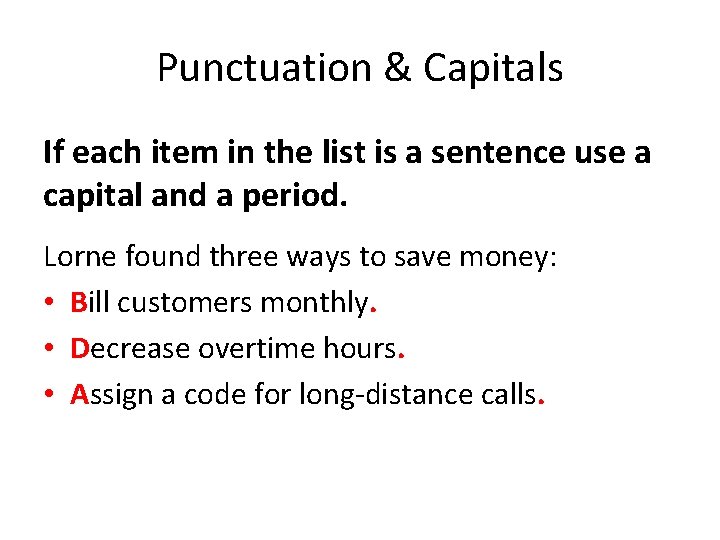 Punctuation & Capitals If each item in the list is a sentence use a